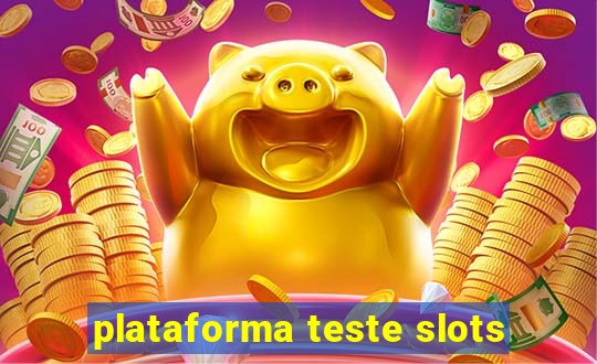 plataforma teste slots